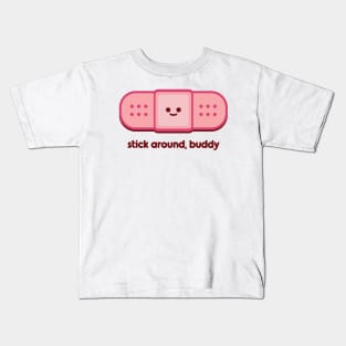 Stick Around, Buddy Kids T-Shirt